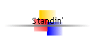 Standin'