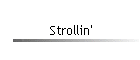 Strollin'