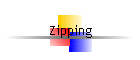 Zipping