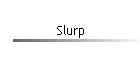 Slurp