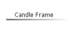 Candle Frame