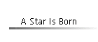 A Star Is Born