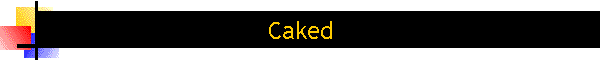 Caked