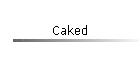 Caked