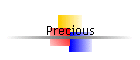 Precious