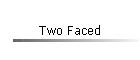 Two Faced