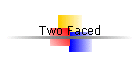 Two Faced